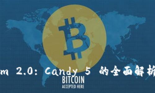 Tokenim 2.0: Candy 5 的全面解析与应用